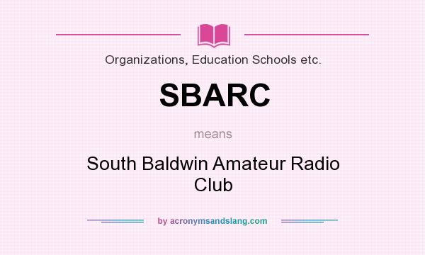 What does SBARC mean? It stands for South Baldwin Amateur Radio Club
