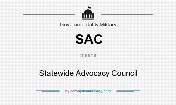 What does SAC mean? It stands for Statewide Advocacy Council