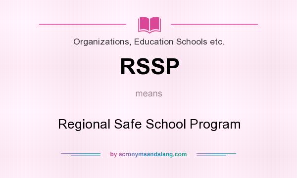 What does RSSP mean? It stands for Regional Safe School Program