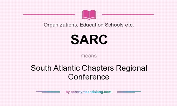 What does SARC mean? It stands for South Atlantic Chapters Regional Conference