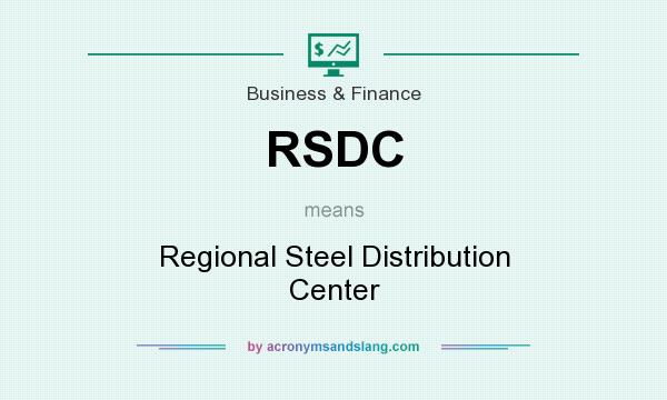 What does RSDC mean? It stands for Regional Steel Distribution Center