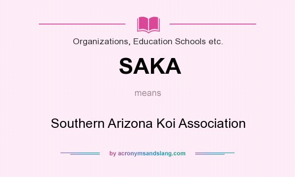 What does SAKA mean? It stands for Southern Arizona Koi Association