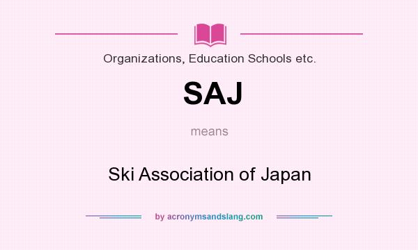 What does SAJ mean? It stands for Ski Association of Japan