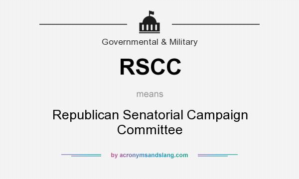 What does RSCC mean? It stands for Republican Senatorial Campaign Committee
