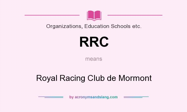 What does RRC mean? It stands for Royal Racing Club de Mormont