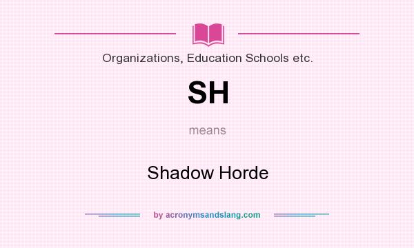 What does SH mean? It stands for Shadow Horde