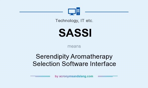What does SASSI mean? It stands for Serendipity Aromatherapy Selection Software Interface