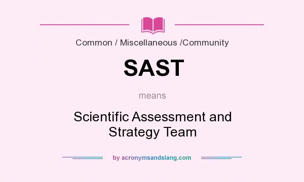 What does SAST mean? It stands for Scientific Assessment and Strategy Team