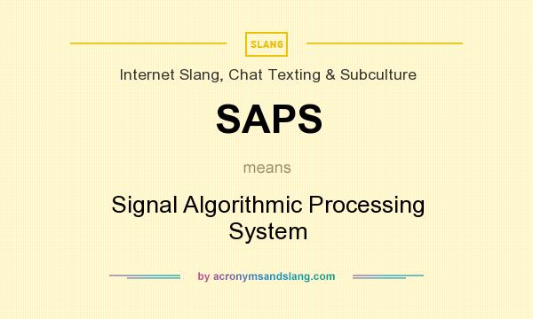 What does SAPS mean? It stands for Signal Algorithmic Processing System