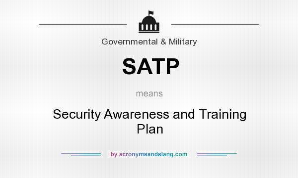 What does SATP mean? It stands for Security Awareness and Training Plan