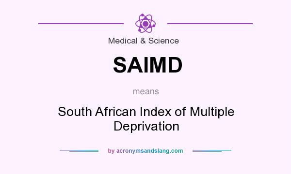 What does SAIMD mean? It stands for South African Index of Multiple Deprivation
