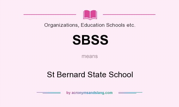 What does SBSS mean? It stands for St Bernard State School