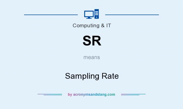 What does SR mean? It stands for Sampling Rate