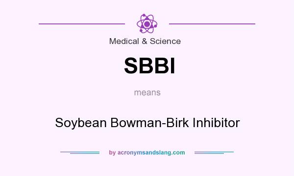 What does SBBI mean? It stands for Soybean Bowman-Birk Inhibitor