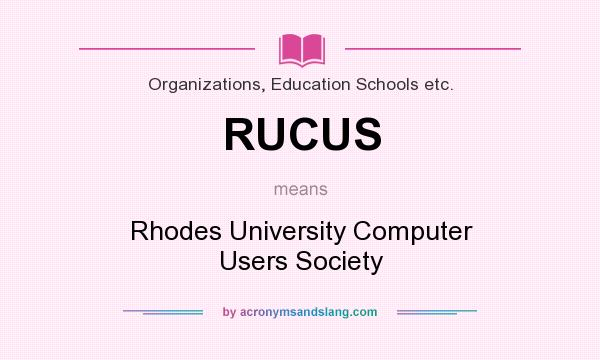 What does RUCUS mean? It stands for Rhodes University Computer Users Society