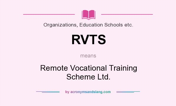 What does RVTS mean? It stands for Remote Vocational Training Scheme Ltd.