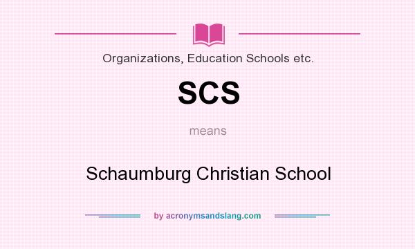 What does SCS mean? It stands for Schaumburg Christian School