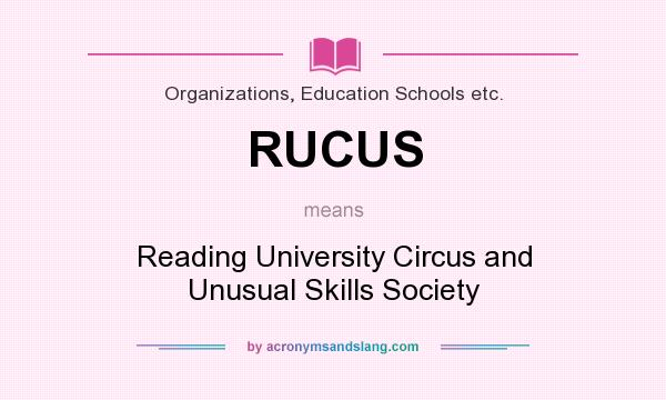 What does RUCUS mean? It stands for Reading University Circus and Unusual Skills Society