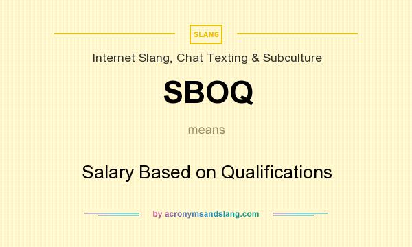 What does SBOQ mean? It stands for Salary Based on Qualifications