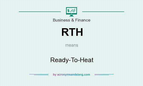 What does RTH mean? It stands for Ready-To-Heat