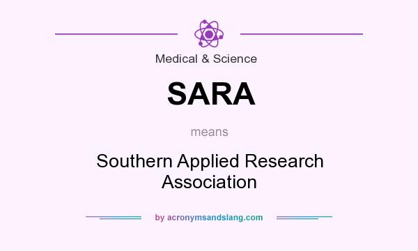 What does SARA mean? It stands for Southern Applied Research Association