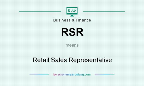 What does RSR mean? It stands for Retail Sales Representative