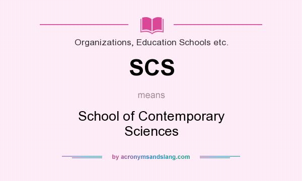 What does SCS mean? It stands for School of Contemporary Sciences