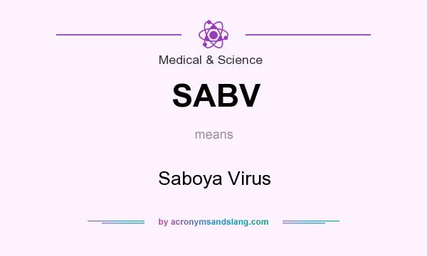 What does SABV mean? It stands for Saboya Virus