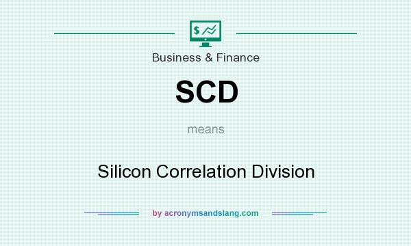 What does SCD mean? It stands for Silicon Correlation Division