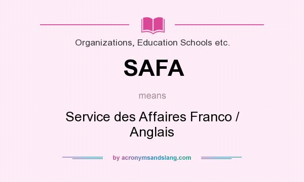 What does SAFA mean? It stands for Service des Affaires Franco / Anglais