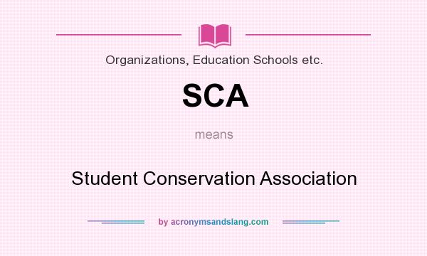 What does SCA mean? It stands for Student Conservation Association