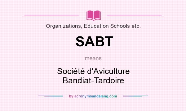 What does SABT mean? It stands for Société d`Aviculture Bandiat-Tardoire