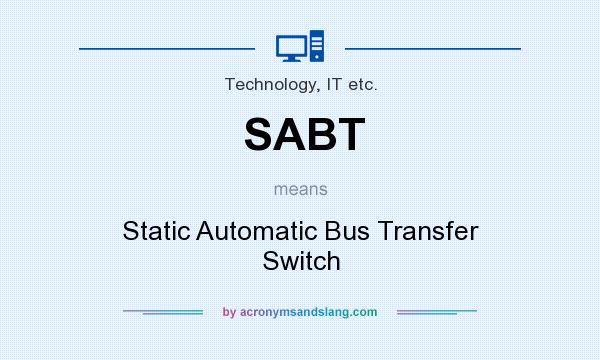What does SABT mean? It stands for Static Automatic Bus Transfer Switch