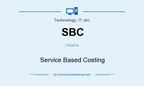 What does SBC mean? It stands for Service Based Costing