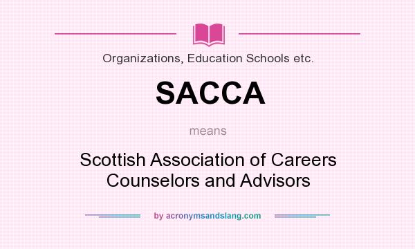 What does SACCA mean? It stands for Scottish Association of Careers Counselors and Advisors