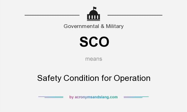 What does SCO mean? It stands for Safety Condition for Operation