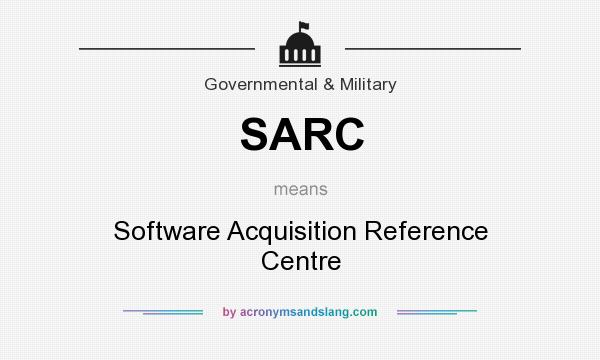 What does SARC mean? It stands for Software Acquisition Reference Centre