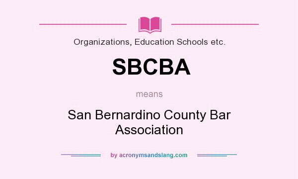 What does SBCBA mean? It stands for San Bernardino County Bar Association