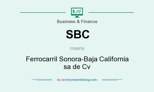 What does SBC mean? It stands for Ferrocarril Sonora-Baja California sa de Cv