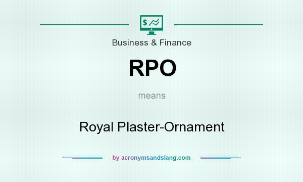What does RPO mean? It stands for Royal Plaster-Ornament