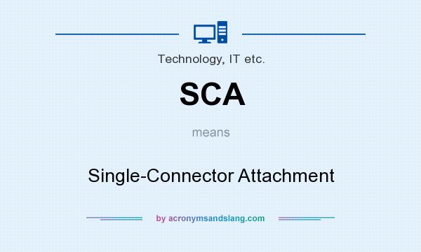 What does SCA mean? It stands for Single-Connector Attachment