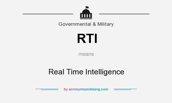 What does RTI mean? It stands for Real Time Intelligence