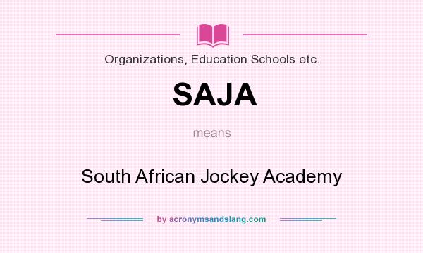 What does SAJA mean? It stands for South African Jockey Academy