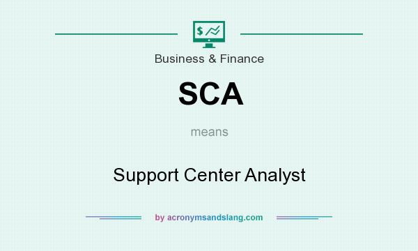 What does SCA mean? It stands for Support Center Analyst