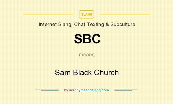 What does SBC mean? It stands for Sam Black Church