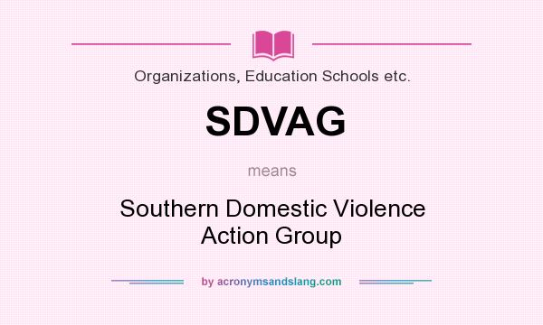 What does SDVAG mean? It stands for Southern Domestic Violence Action Group
