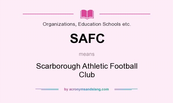 What does SAFC mean? It stands for Scarborough Athletic Football Club