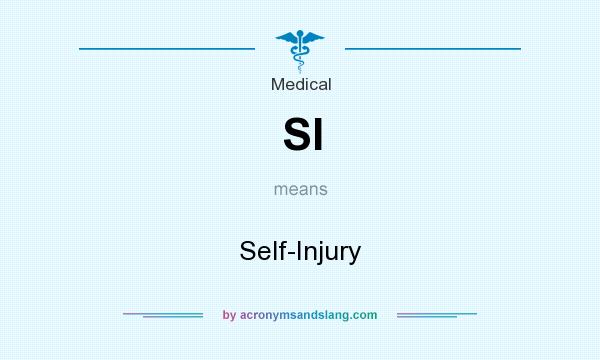 What does SI mean? It stands for Self-Injury