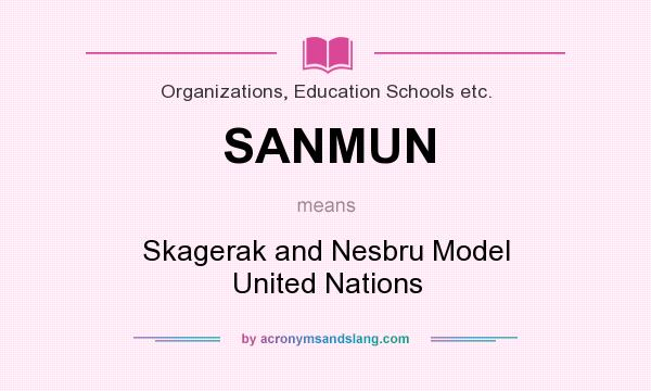 What does SANMUN mean? It stands for Skagerak and Nesbru Model United Nations