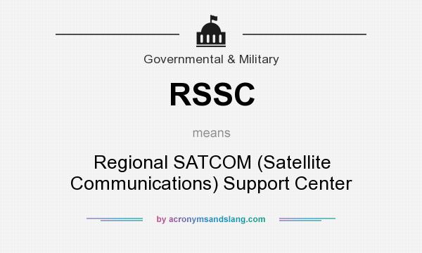 What does RSSC mean? It stands for Regional SATCOM (Satellite Communications) Support Center